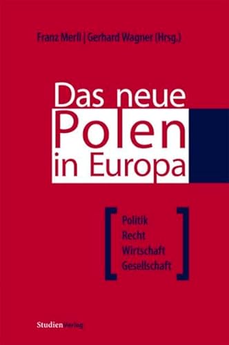 Das neue Polen in Europa: Politik, Recht, Wirtschaft, Gesellschaft